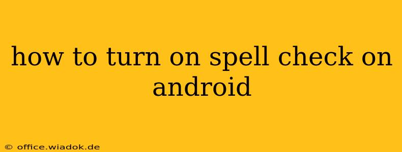 how to turn on spell check on android