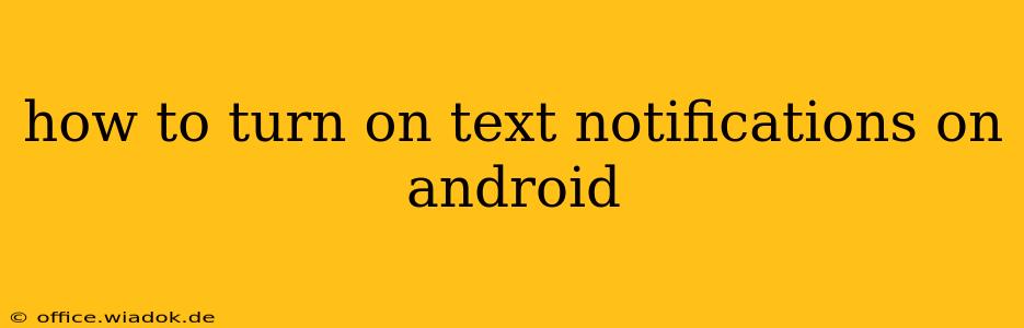 how to turn on text notifications on android