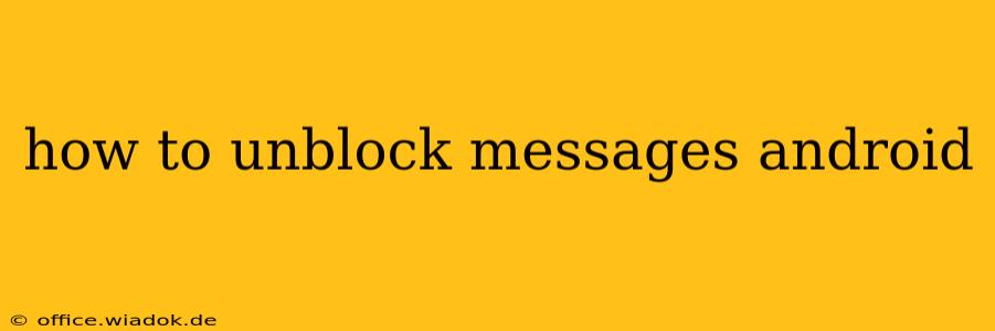 how to unblock messages android