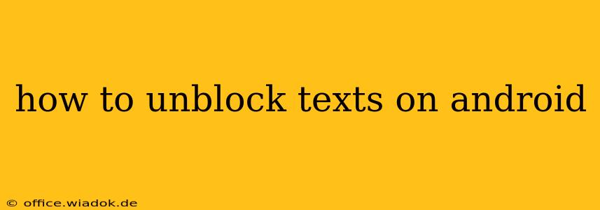 how to unblock texts on android