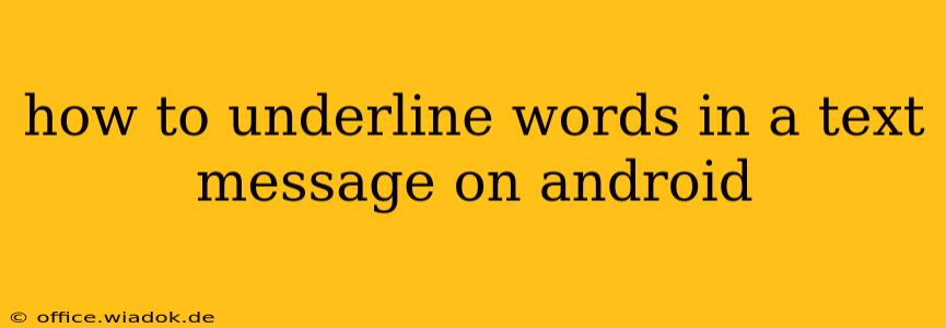 how to underline words in a text message on android