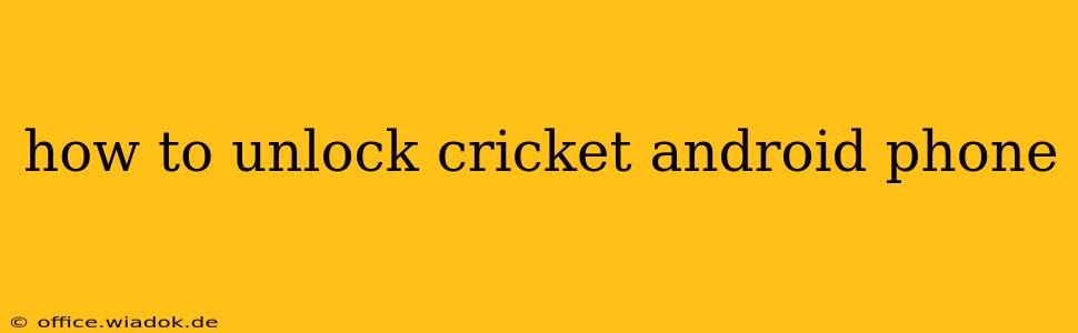 how to unlock cricket android phone