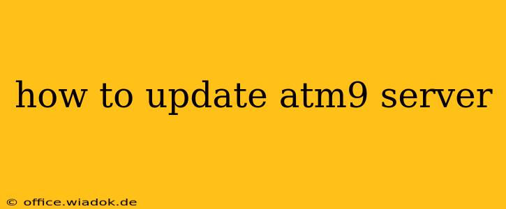 how to update atm9 server