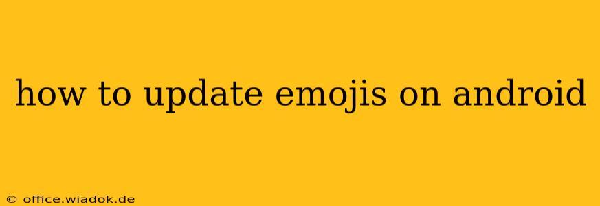 how to update emojis on android