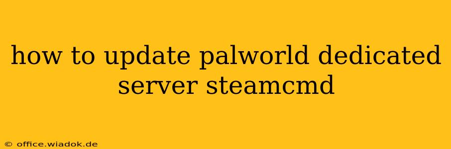 how to update palworld dedicated server steamcmd