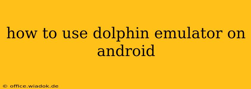 how to use dolphin emulator on android