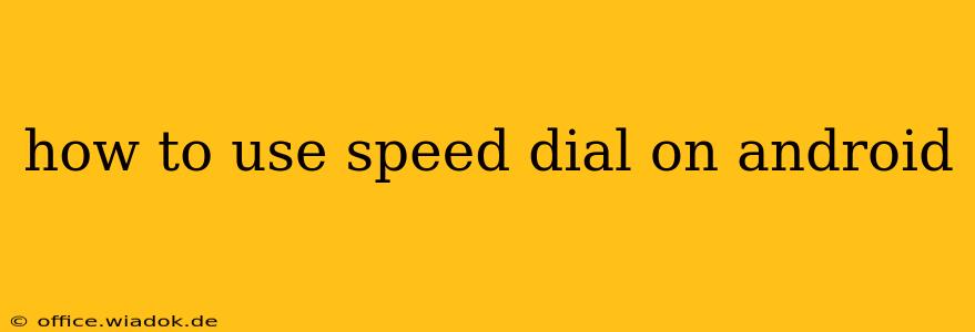 how to use speed dial on android