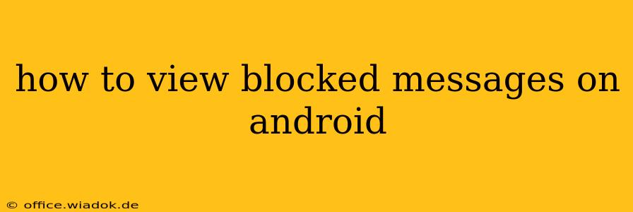 how to view blocked messages on android