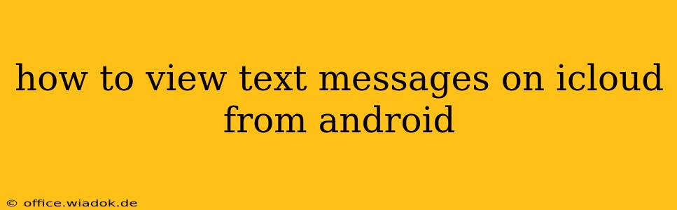 how to view text messages on icloud from android