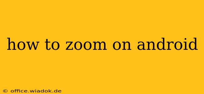 how to zoom on android