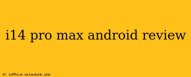 i14 pro max android review