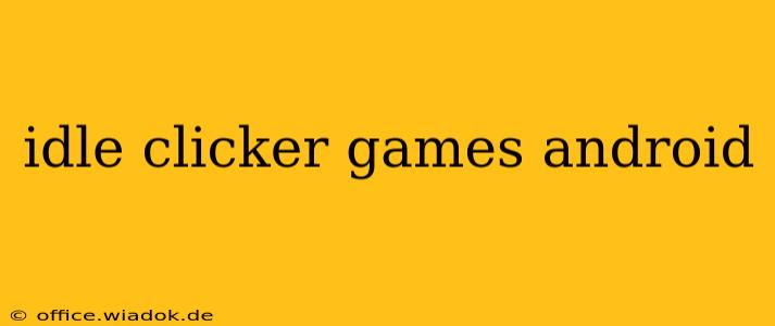 idle clicker games android