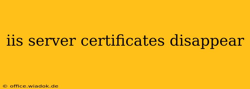 iis server certificates disappear