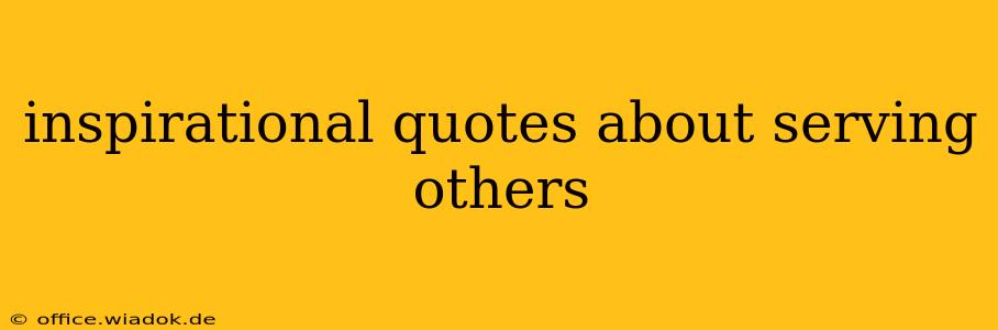 inspirational quotes about serving others