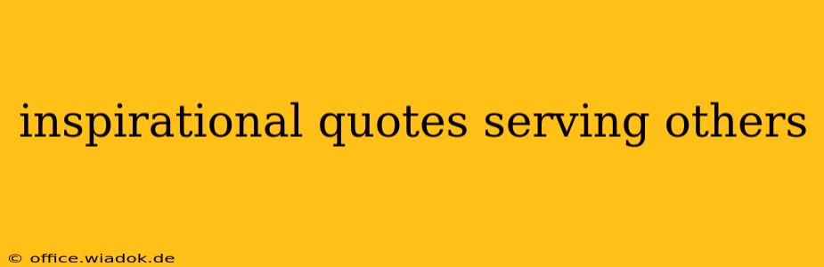 inspirational quotes serving others