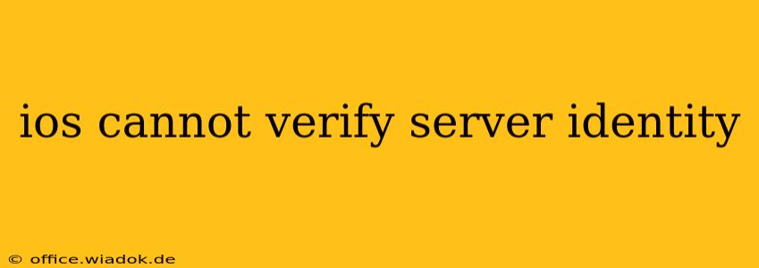 ios cannot verify server identity