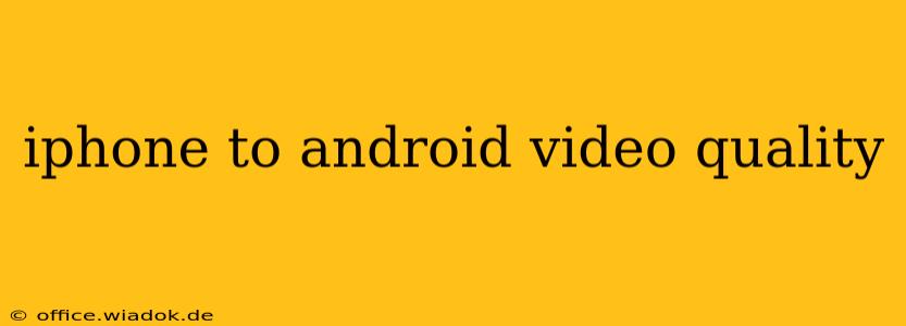 iphone to android video quality