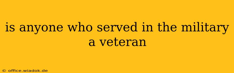 is anyone who served in the military a veteran