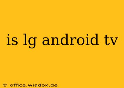 is lg android tv