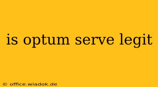 is optum serve legit