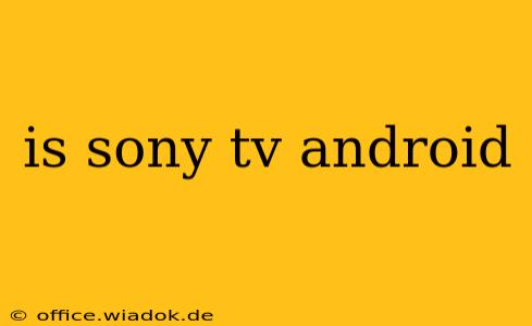 is sony tv android