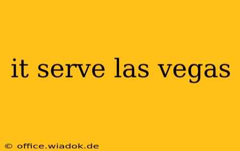 it serve las vegas