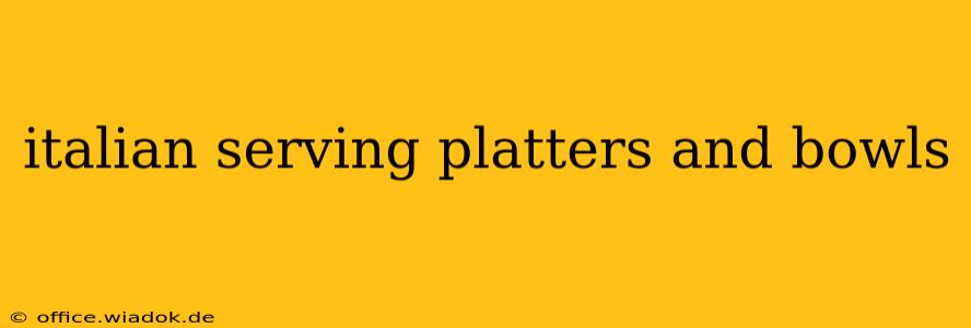 italian serving platters and bowls