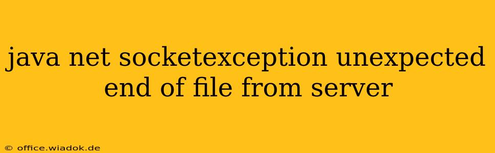 java net socketexception unexpected end of file from server