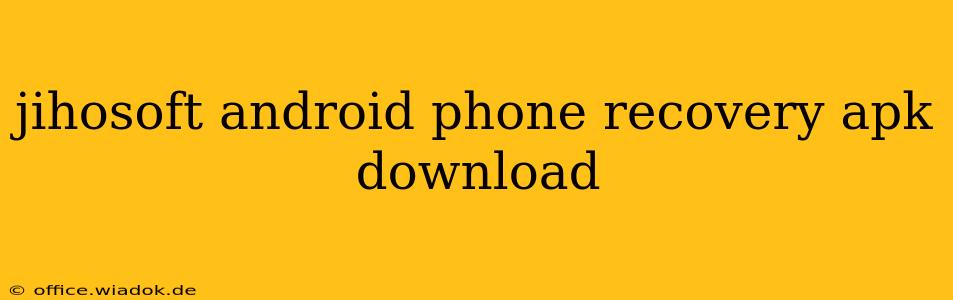 jihosoft android phone recovery apk download