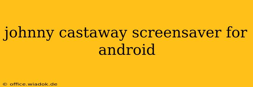 johnny castaway screensaver for android