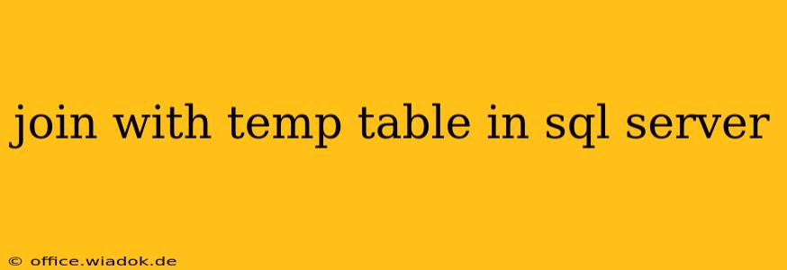 join with temp table in sql server