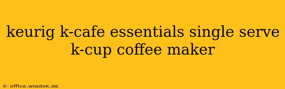 keurig k-cafe essentials single serve k-cup coffee maker