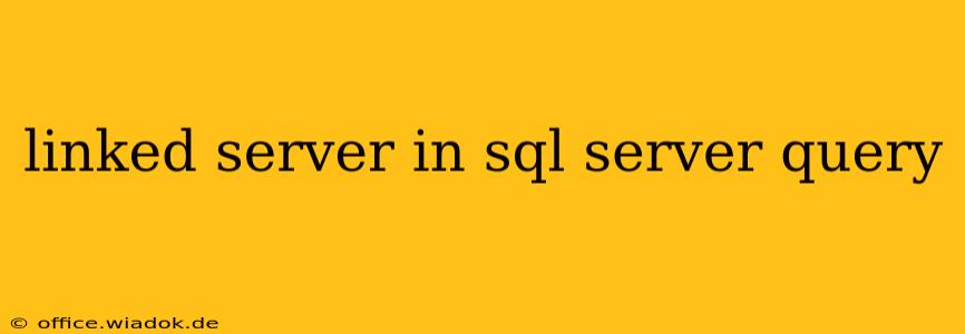 linked server in sql server query