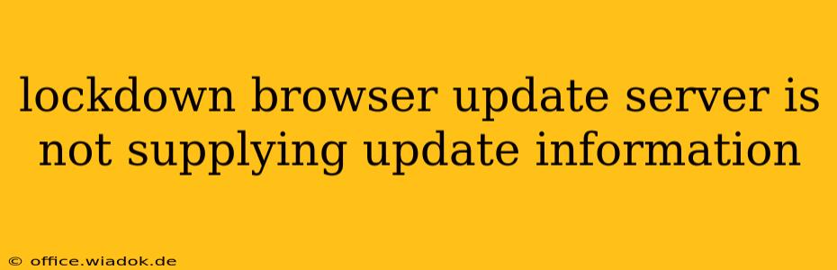 lockdown browser update server is not supplying update information