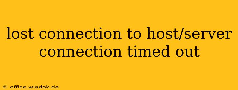 lost connection to host/server connection timed out