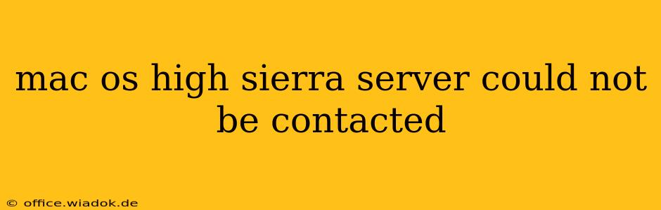 mac os high sierra server could not be contacted