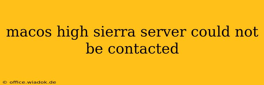 macos high sierra server could not be contacted