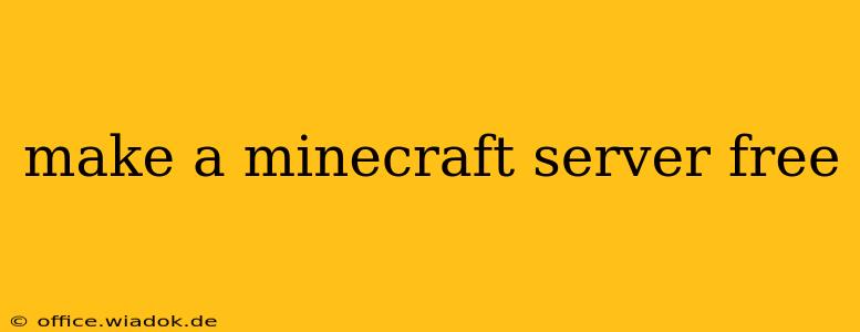 make a minecraft server free