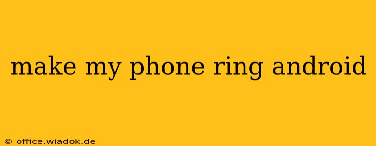 make my phone ring android