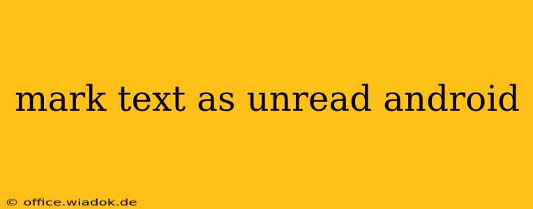 mark text as unread android