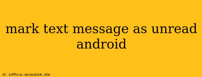 mark text message as unread android