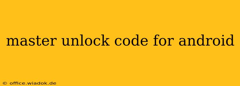 master unlock code for android