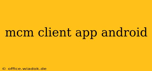 mcm client app android