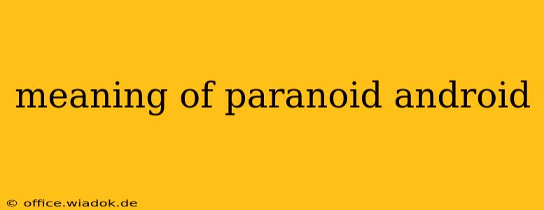 meaning of paranoid android