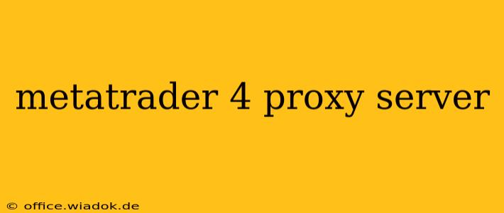 metatrader 4 proxy server