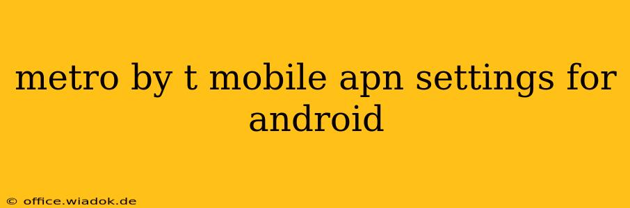 metro by t mobile apn settings for android