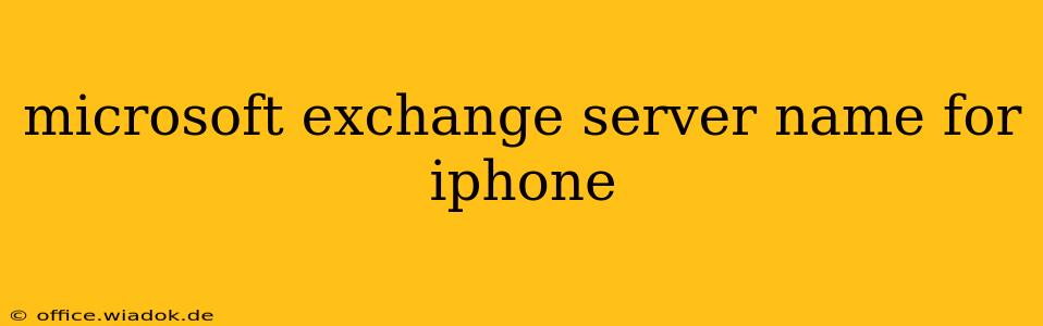 microsoft exchange server name for iphone