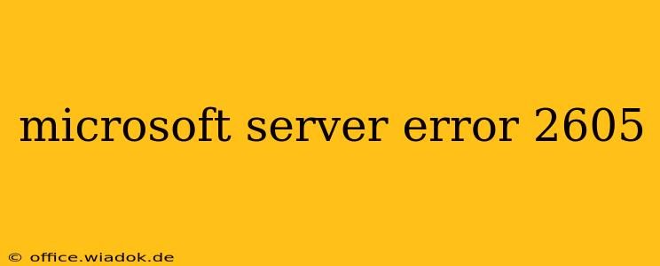 microsoft server error 2605