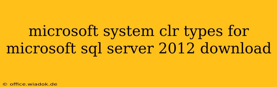 microsoft system clr types for microsoft sql server 2012 download