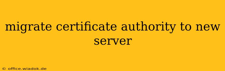 migrate certificate authority to new server